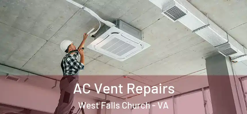  AC Vent Repairs West Falls Church - VA