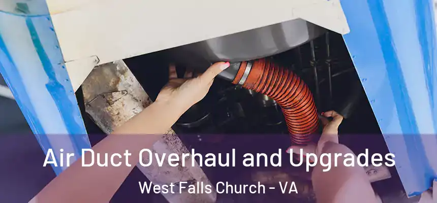  Air Duct Overhaul and Upgrades West Falls Church - VA