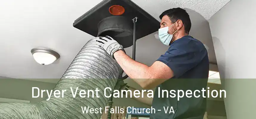 Dryer Vent Camera Inspection West Falls Church - VA
