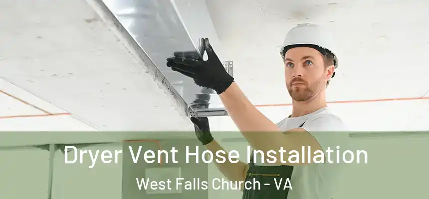  Dryer Vent Hose Installation West Falls Church - VA