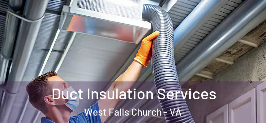 Duct Insulation Services West Falls Church - VA