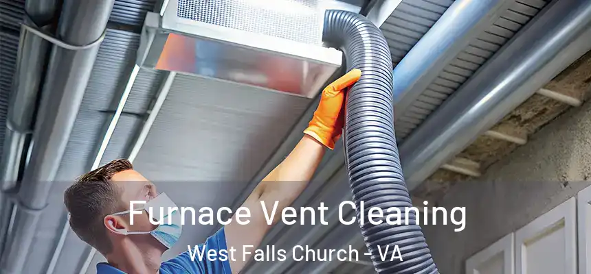  Furnace Vent Cleaning West Falls Church - VA
