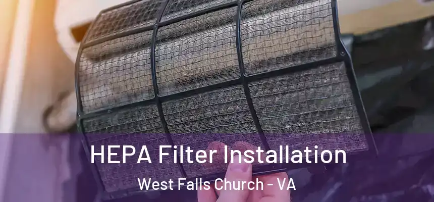  HEPA Filter Installation West Falls Church - VA