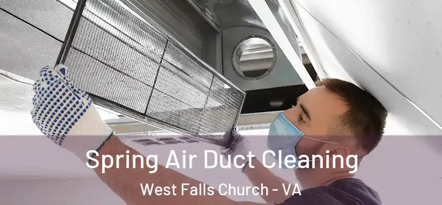 Spring Air Duct Cleaning West Falls Church - VA