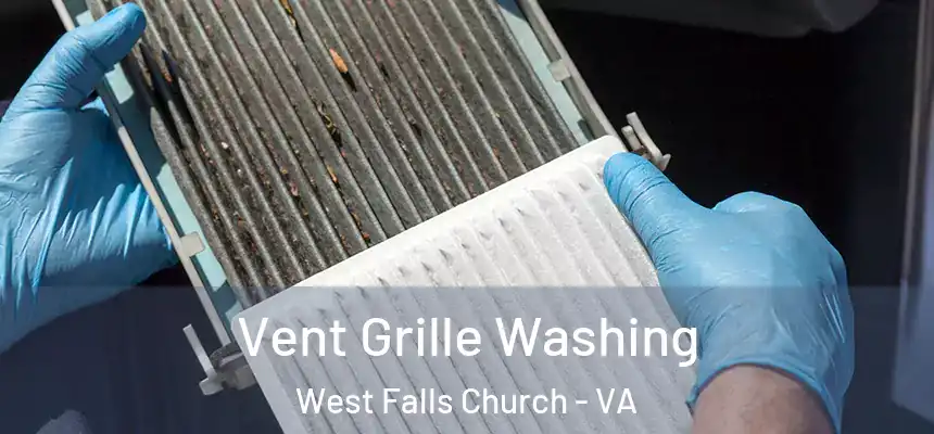 Vent Grille Washing West Falls Church - VA