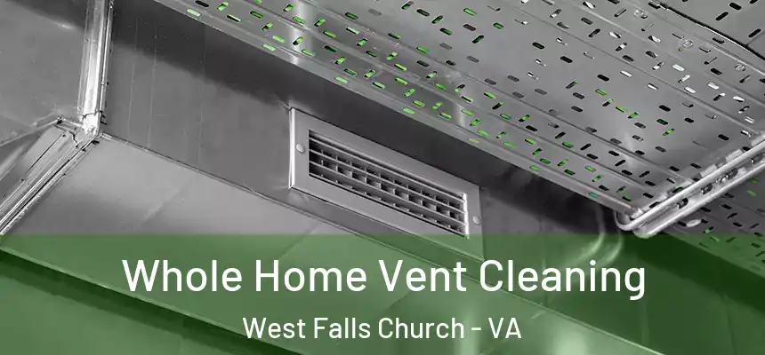  Whole Home Vent Cleaning West Falls Church - VA